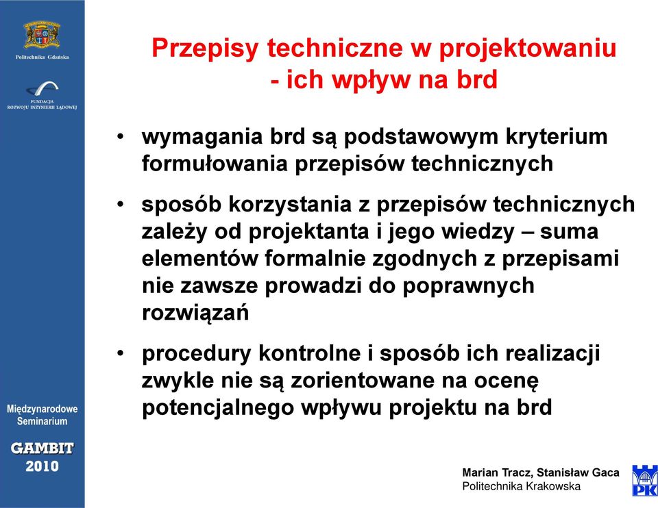 jego wiedzy suma elementów formalnie zgodnych z przepisami nie zawsze prowadzi do poprawnych rozwiązań