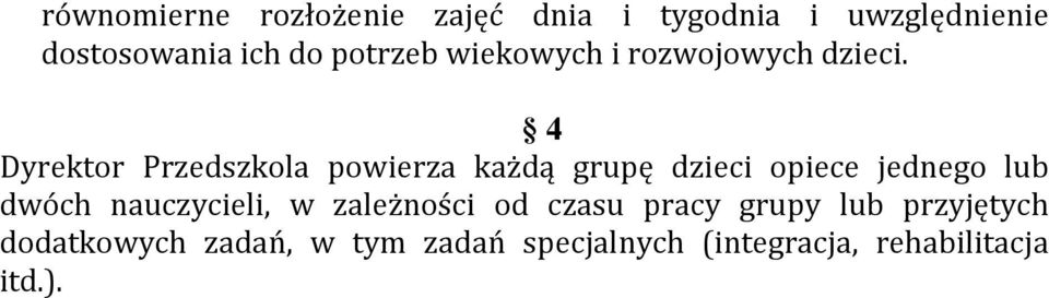 4 Dyrektor Przedszkola powierza każdą grupę dzieci opiece jednego lub dwóch