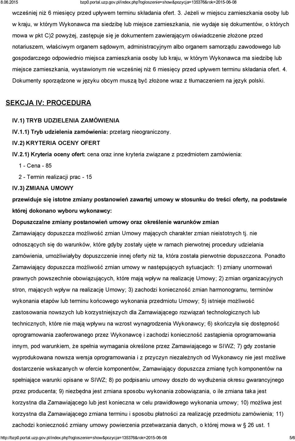 zawierającym oświadczenie złożone przed notariuszem, właściwym organem sądowym, administracyjnym albo organem samorządu zawodowego lub gospodarczego odpowiednio miejsca zamieszkania osoby lub kraju,