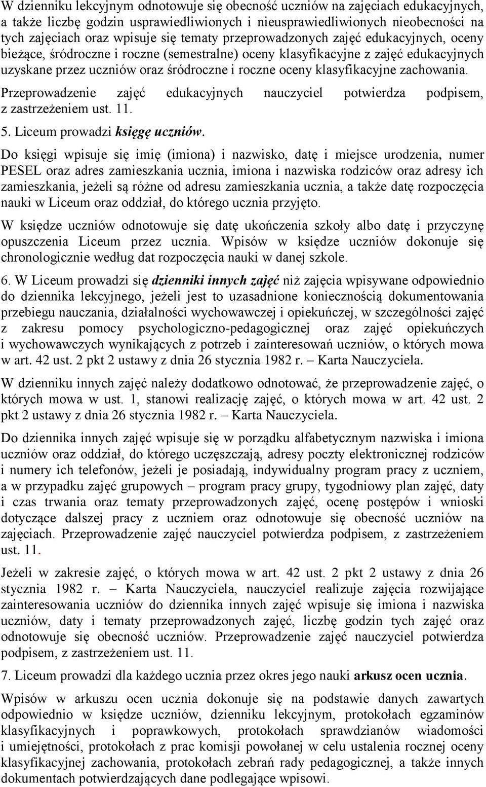 klasyfikacyjne zachowania. Przeprowadzenie zajęć edukacyjnych nauczyciel potwierdza podpisem, z zastrzeżeniem ust. 11. 5. Liceum prowadzi księgę uczniów.