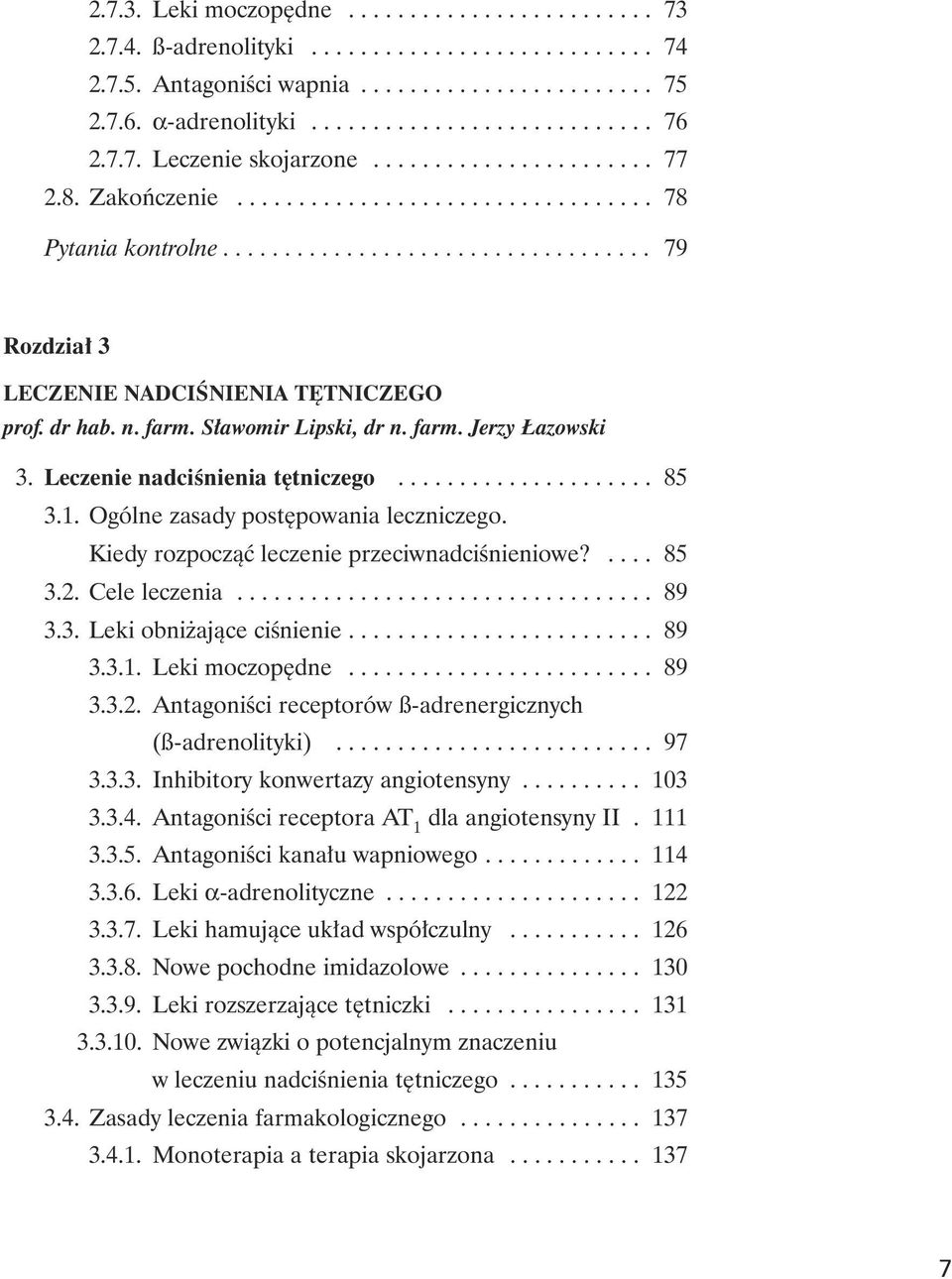 dr hab. n. farm. S³awomir Lipski, dr n. farm. Jerzy azowski 3. Leczenie nadciœnienia têtniczego..................... 85 3.1. Ogólne zasady postêpowania leczniczego.