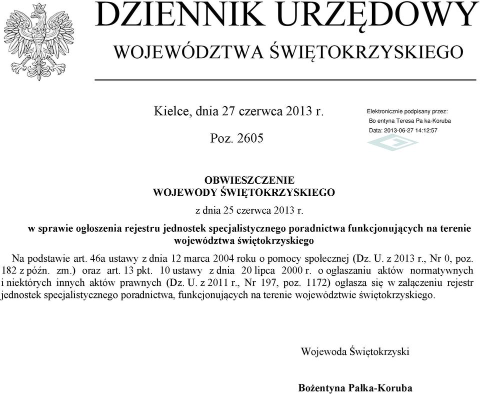 46a ustawy z dnia 12 marca 2004 roku o pomocy społecznej (Dz. U. z 2013 r., Nr 0, poz. 182 z późn. zm.) oraz art. 13 pkt. 10 ustawy z dnia 20 lipca 2000 r.