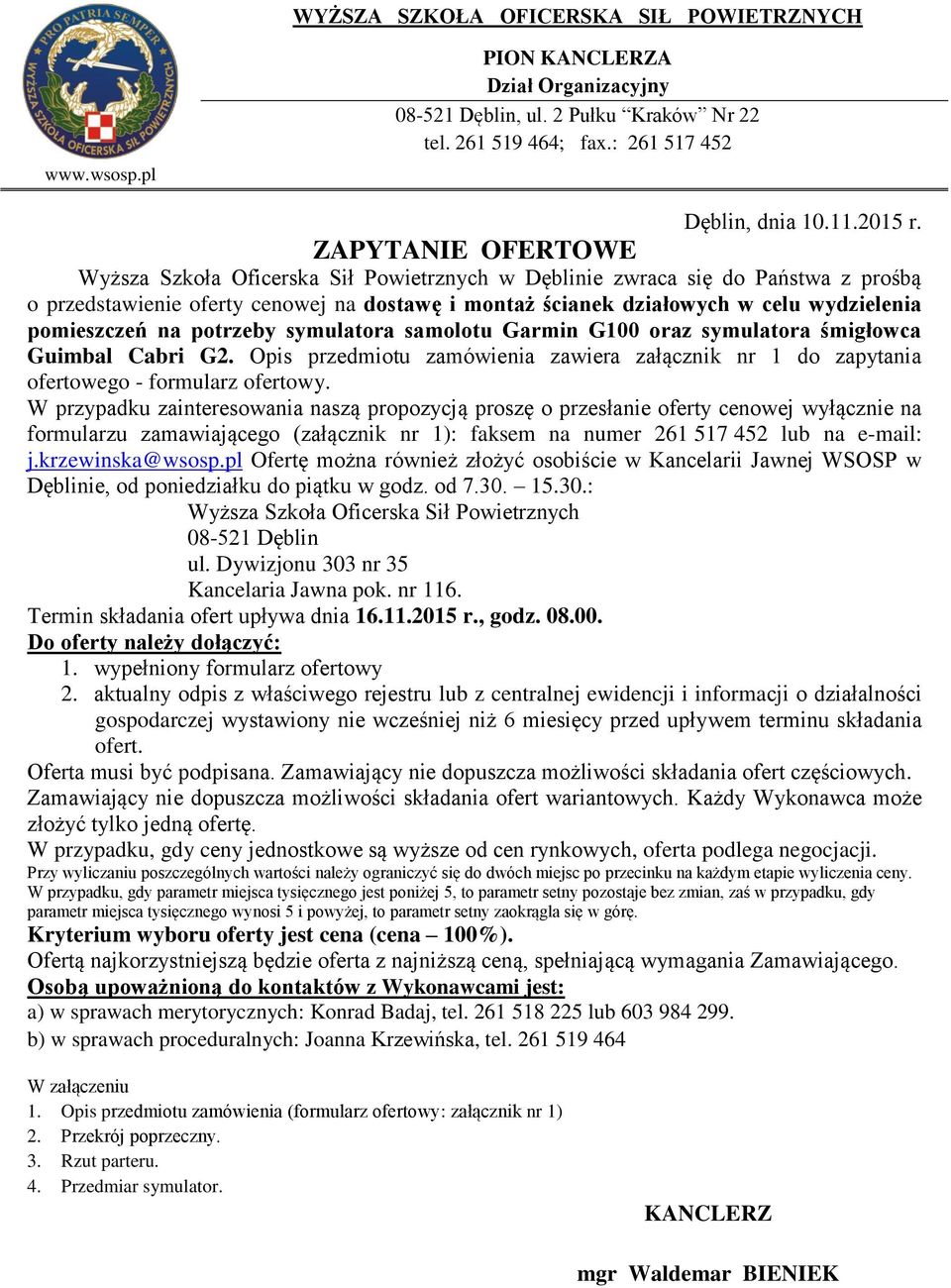 pomieszczeń na potrzeby symulatora samolotu Garmin G100 oraz symulatora śmigłowca Guimbal Cabri G2. Opis przedmiotu zamówienia zawiera załącznik nr 1 do zapytania ofertowego - formularz ofertowy.