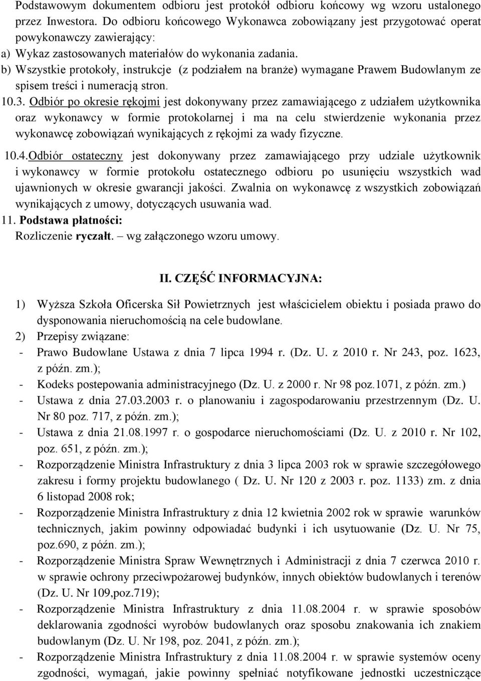 b) Wszystkie protokoły, instrukcje (z podziałem na branże) wymagane Prawem Budowlanym ze spisem treści i numeracją stron. 10.3.