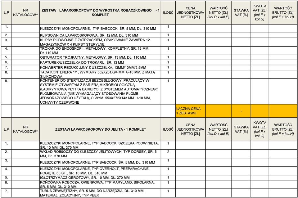 KAPTUREK/USZCZELKA DO TROKARU, ŚR. 3 7. KONWERTER REDUKCUJNY Z USZCZELKĄ, 3/0/5,5 8. TACA KONTENERA /, WYMIARY 53X5X94 +/0, Z MATĄ 9.