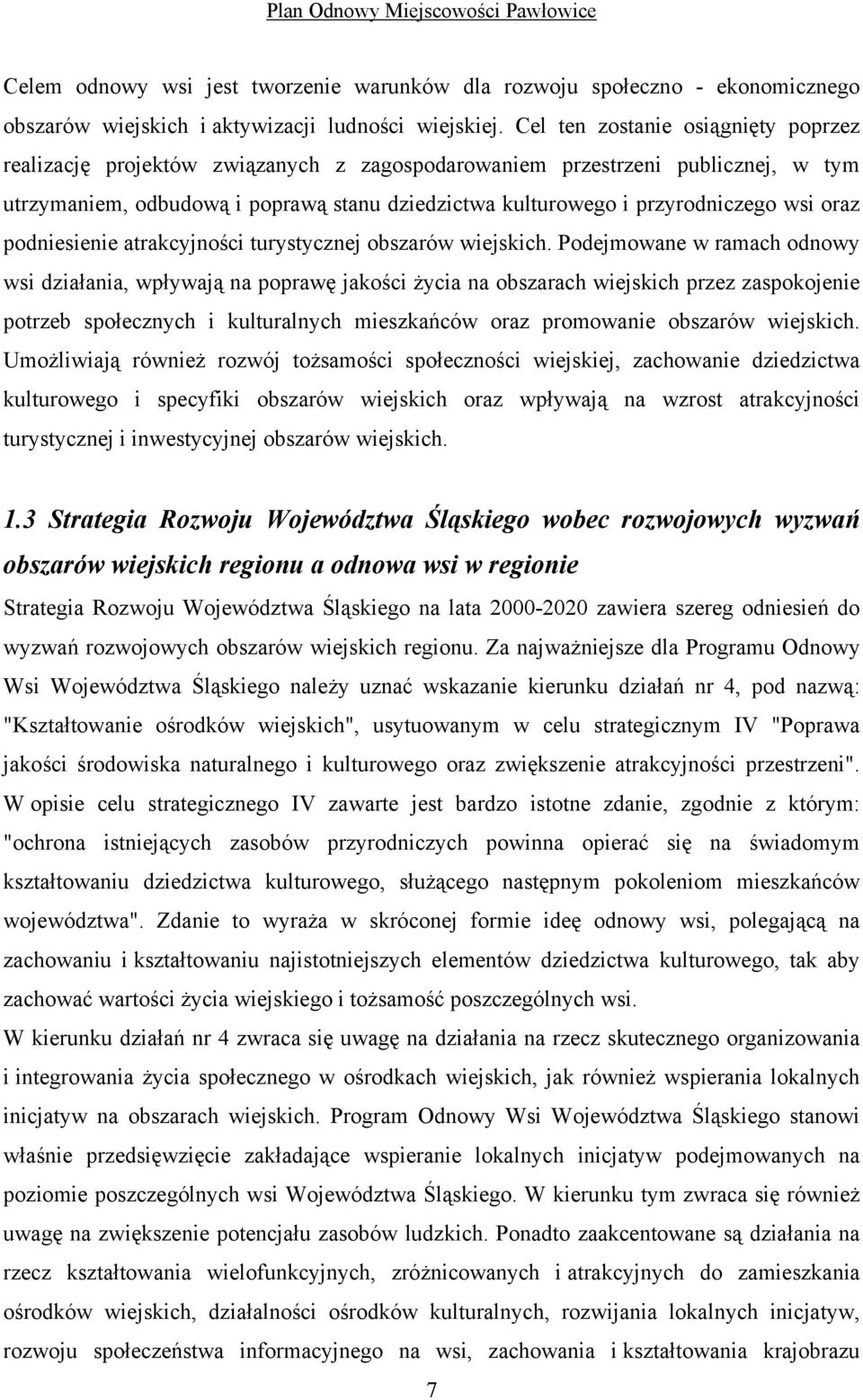 wsi oraz podniesienie atrakcyjności turystycznej obszarów wiejskich.