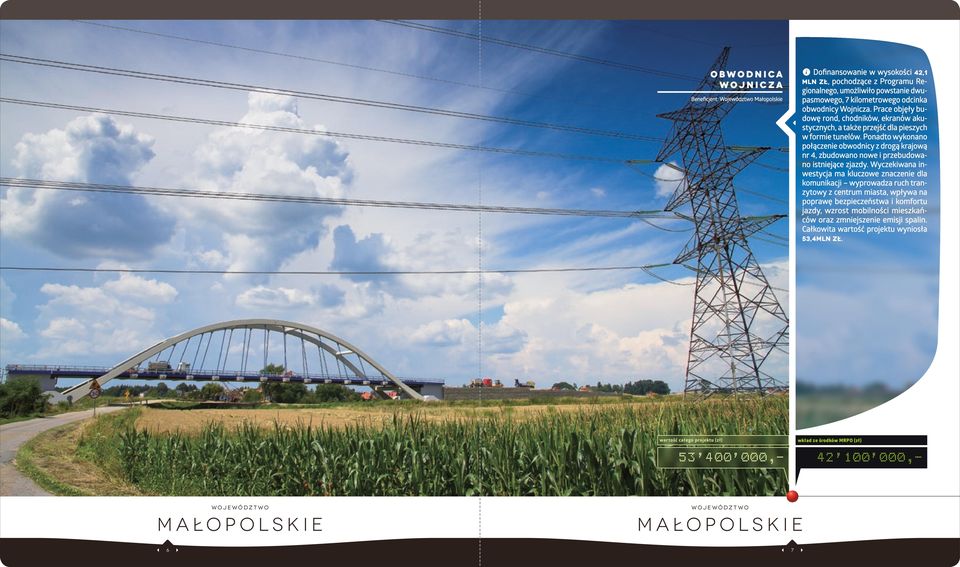Ponadto wykonano połączenie obwodnicy z drogą krajową nr 4, zbudowano nowe i przebudowano istniejące zjazdy.