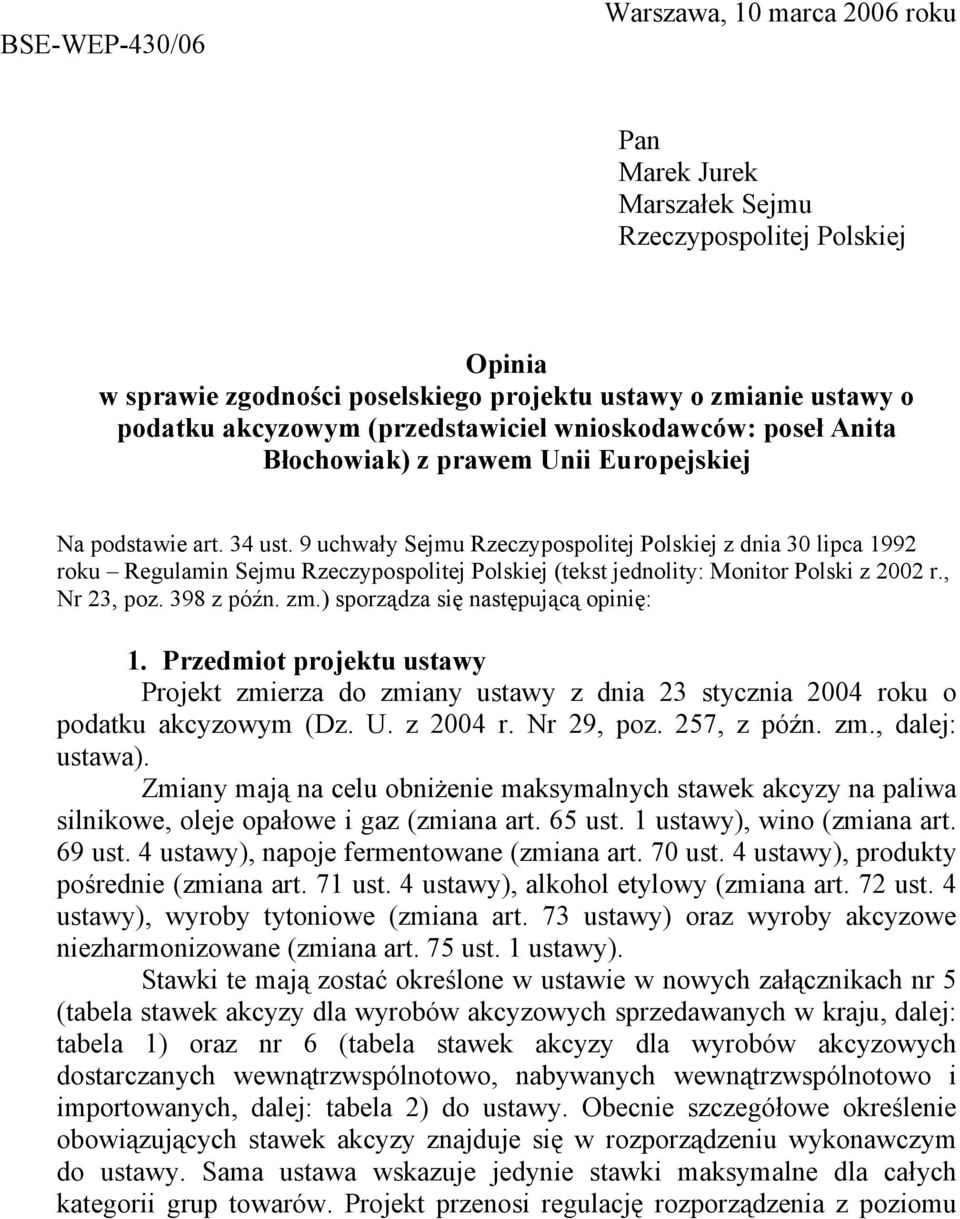 9 uchwały Sejmu Rzeczypospolitej Polskiej z dnia 30 lipca 1992 roku Regulamin Sejmu Rzeczypospolitej Polskiej (tekst jednolity: Monitor Polski z 2002 r., Nr 23, poz. 398 z późn. zm.