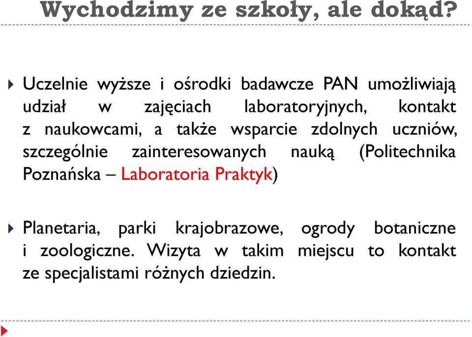 naukowcami, a także wsparcie zdolnych uczniów, szczególnie zainteresowanych nauką (Politechnika