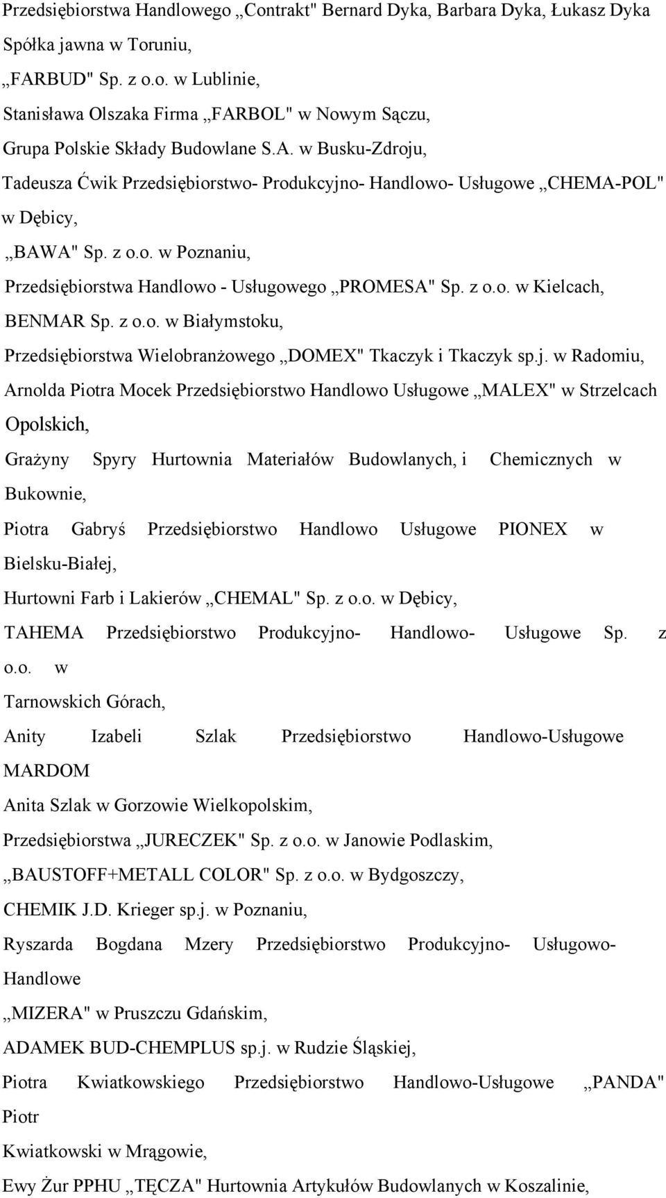 z o.o. w Białymstoku, Przedsiębiorstwa Wielobranżowego DOMEX" Tkaczyk i Tkaczyk sp.j.