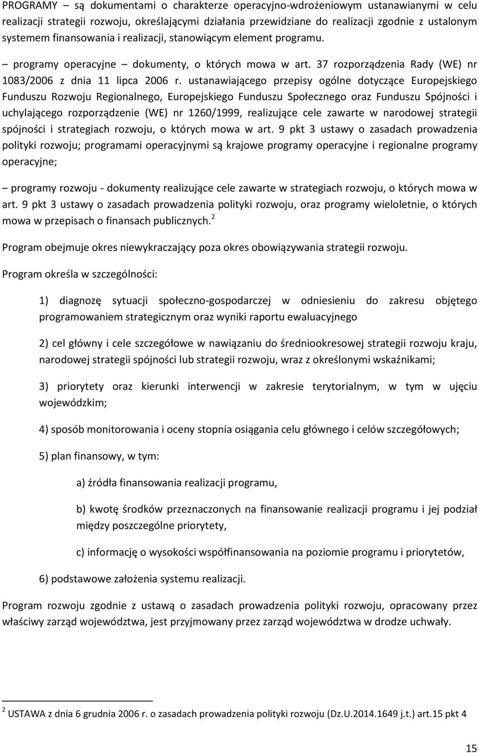 ustanawiającego przepisy ogólne dotyczące Europejskiego Funduszu Rozwoju Regionalnego, Europejskiego Funduszu Społecznego oraz Funduszu Spójności i uchylającego rozporządzenie (WE) nr 1260/1999,