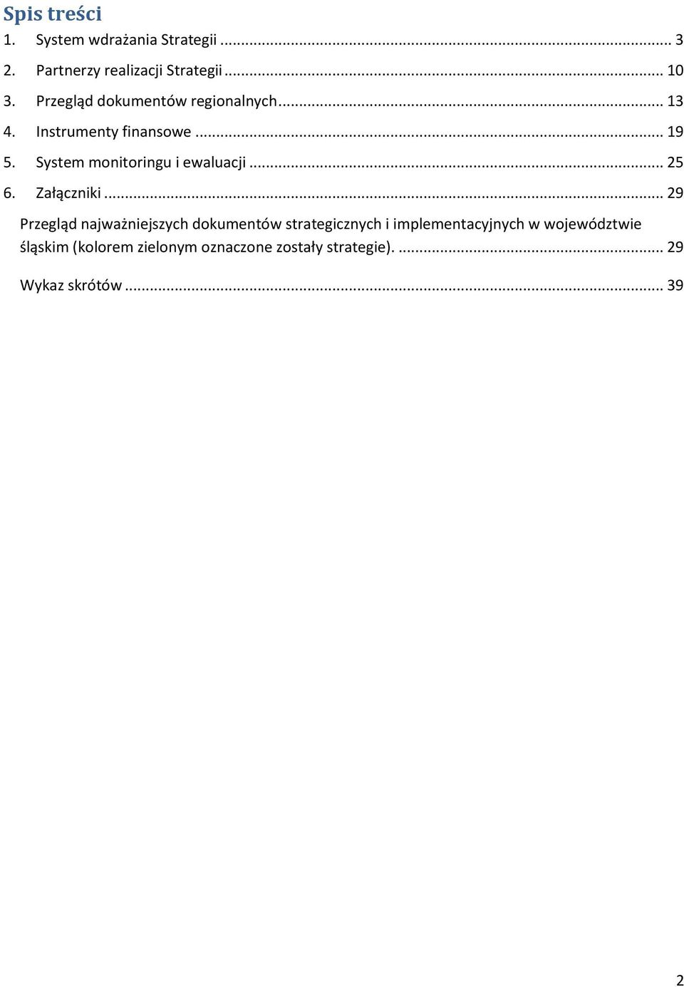 System monitoringu i ewaluacji... 25 6. Załączniki.