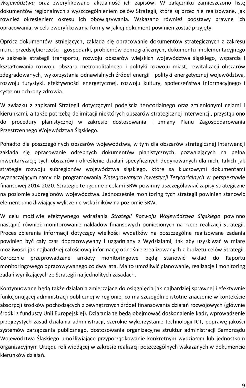 Wskazano również podstawy prawne ich opracowania, w celu zweryfikowania formy w jakiej dokument powinien zostać przyjęty.