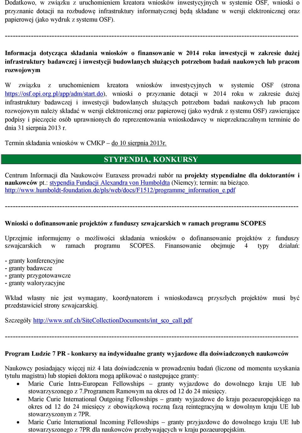 Informacja dotycząca składania wniosków o finansowanie w 2014 roku inwestycji w zakresie dużej infrastruktury badawczej i inwestycji budowlanych służących potrzebom badań naukowych lub pracom