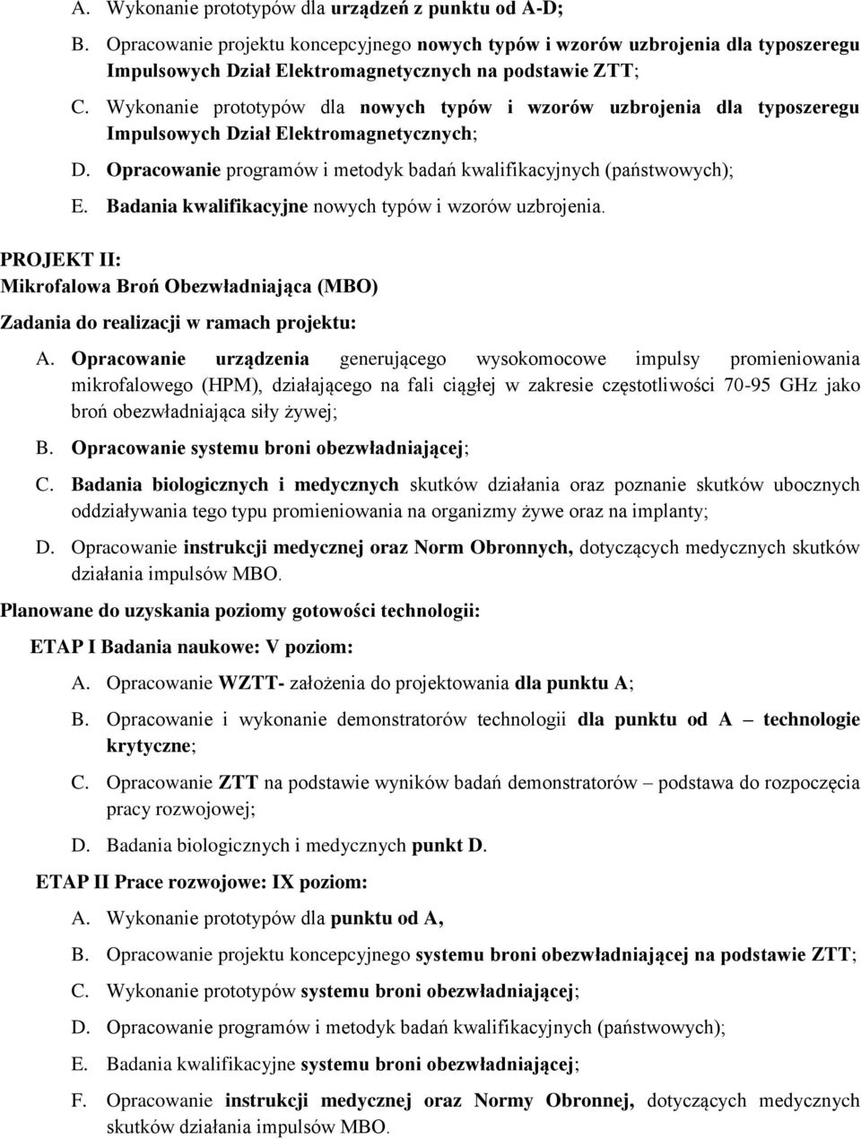 Badania kwalifikacyjne nowych typów i wzorów uzbrojenia. PROJEKT II: Mikrofalowa Broń Obezwładniająca (MBO) A.