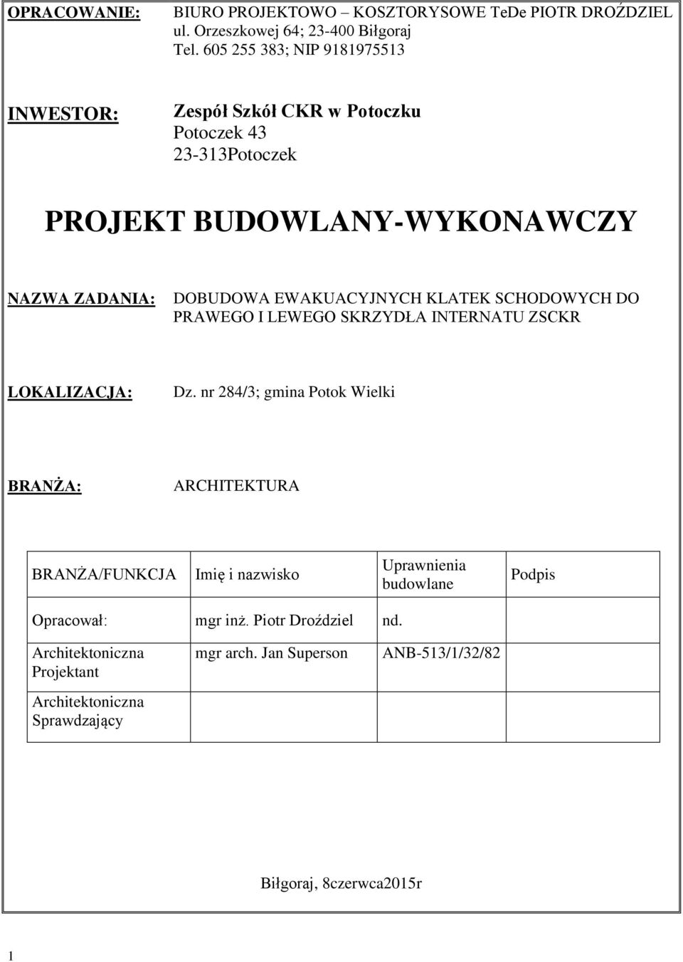 EWAKUACYJNYCH KLATEK SCHODOWYCH DO PRAWEGO I LEWEGO SKRZYDŁA INTERNATU ZSCKR LOKALIZACJA: Dz.