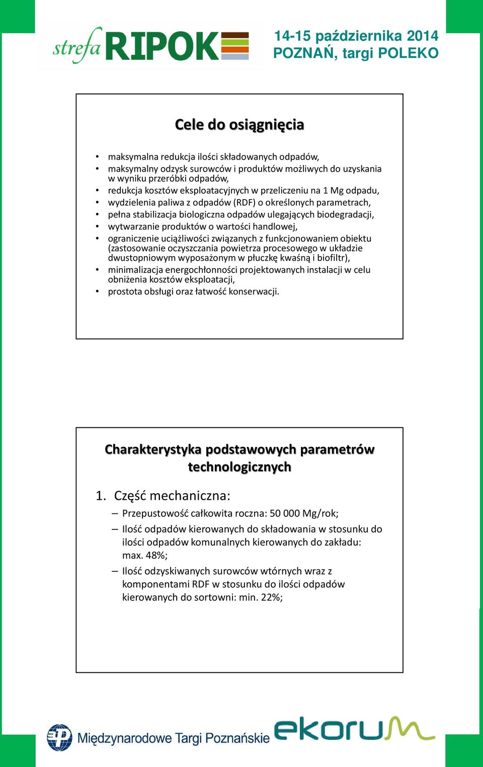 handlowej, ograniczenie uciążliwości związanych z funkcjonowaniem obiektu (zastosowanie oczyszczania powietrza procesowego w układzie dwustopniowym wyposażonym w płuczkę kwaśną i biofiltr),
