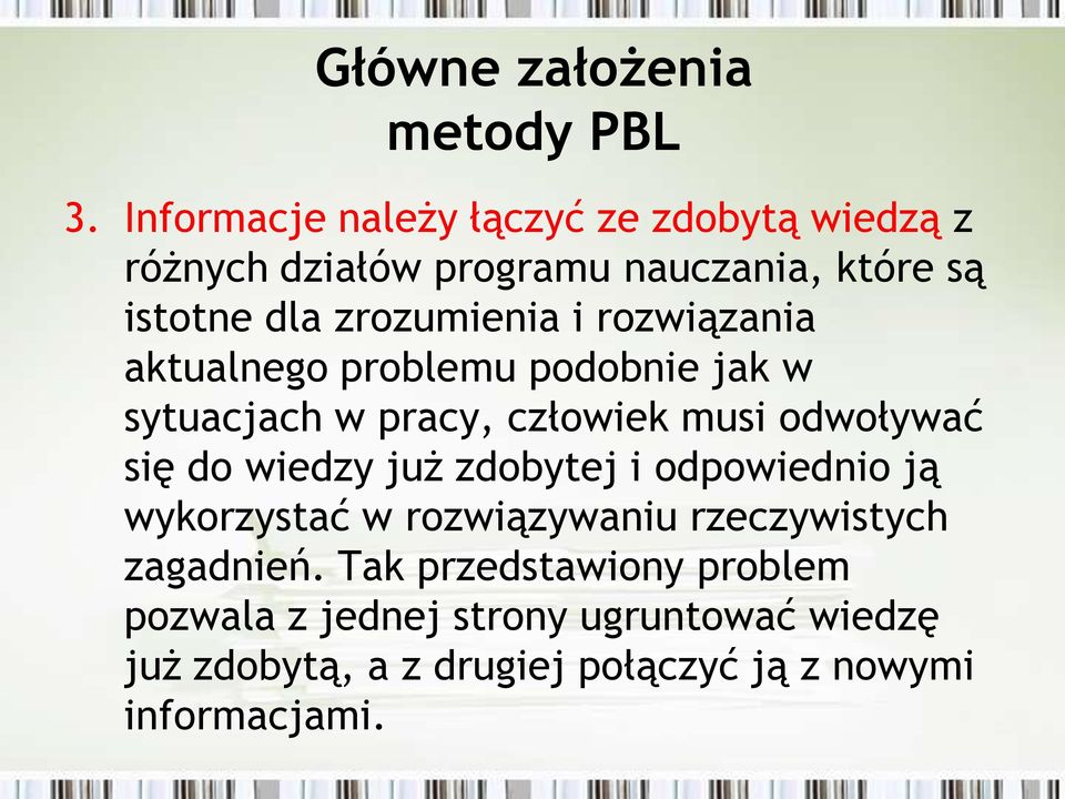 rozwiązania aktualnego problemu podobnie jak w sytuacjach w pracy, człowiek musi odwoływać się do wiedzy już