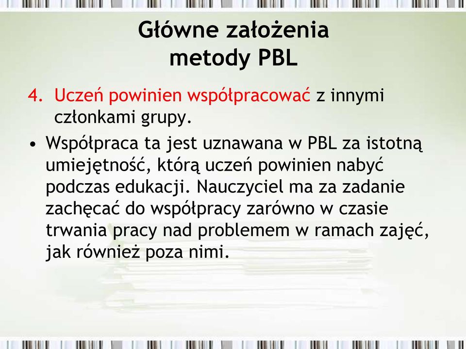 Współpraca ta jest uznawana w PBL za istotną umiejętność, którą uczeń powinien