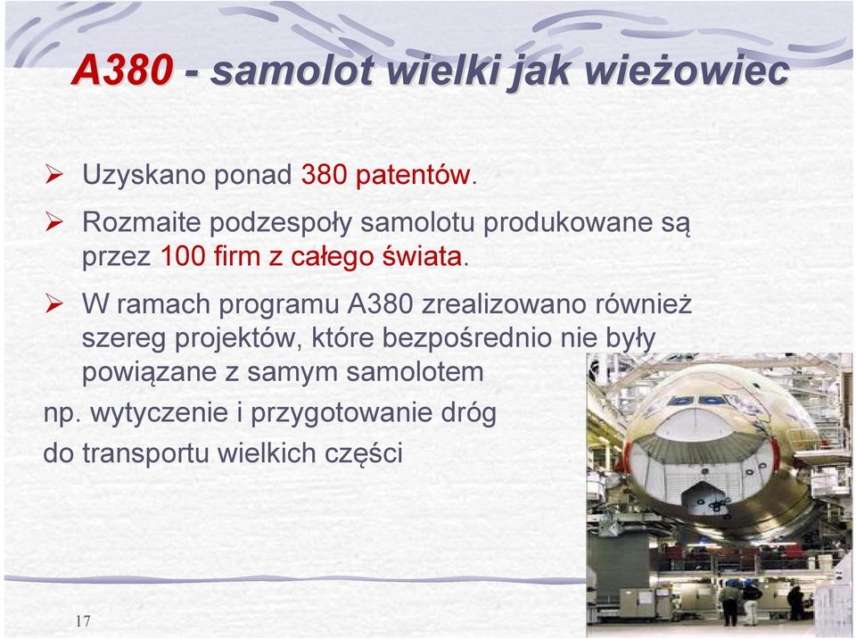 W ramach programu A380 zrealizowano również szereg projektów, które bezpośrednio