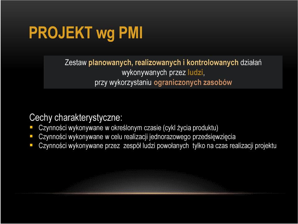 określonym czasie (cykl życia produktu) Czynności wykonywane w celu realizacji jednorazowego