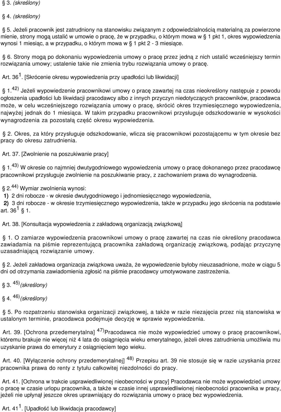 wypowiedzenia wynosi 1 miesiąc, a w przypadku, o którym mowa w 1 pkt 2-3 miesiące. 6.