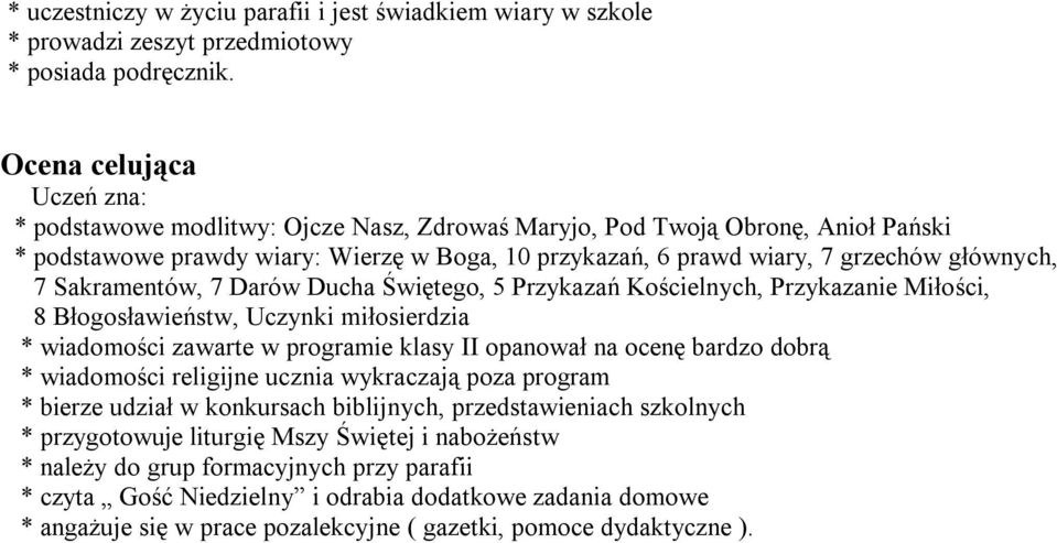 biblijnych, przedstawieniach szkolnych * przygotowuje liturgię Mszy Świętej i nabożeństw * należy do grup formacyjnych