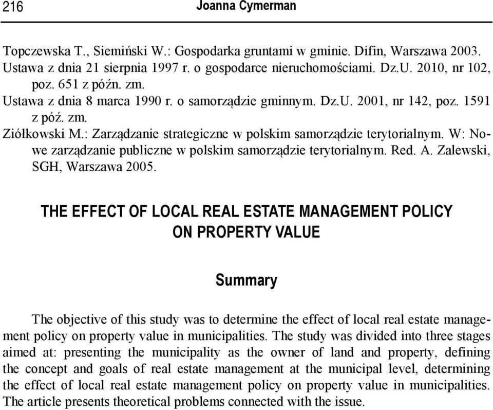 W: Nowe zarządzanie publiczne w polskim samorządzie terytorialnym. Red. A. Zalewski, SGH, Warszawa 2005.