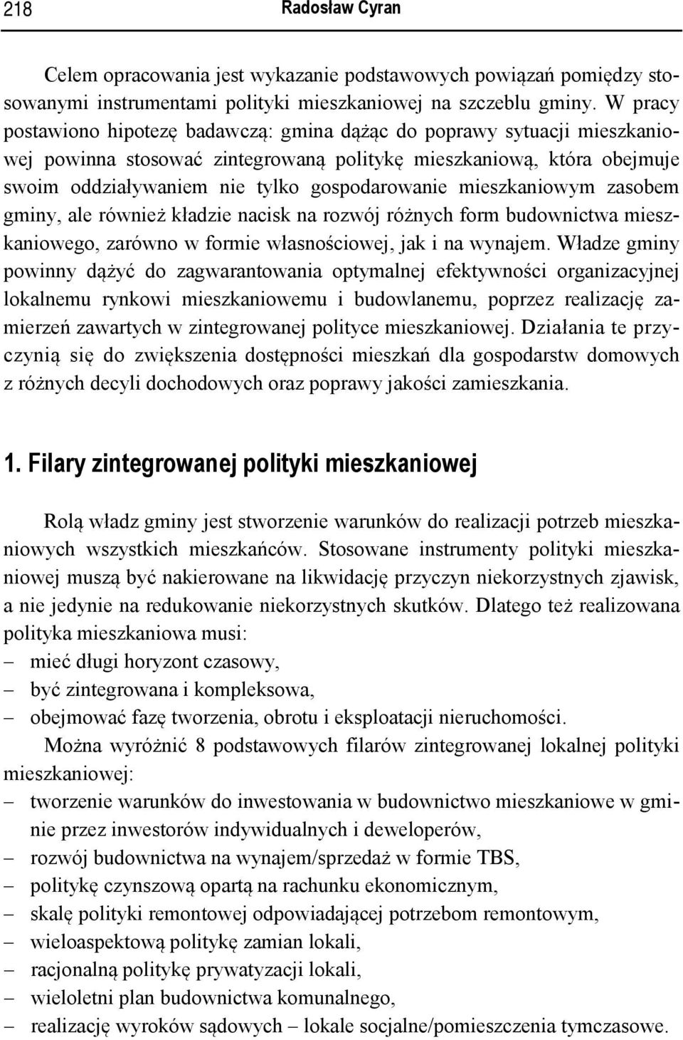 mieszkaniowym zasobem gminy, ale również kładzie nacisk na rozwój różnych form budownictwa mieszkaniowego, zarówno w formie własnościowej, jak i na wynajem.