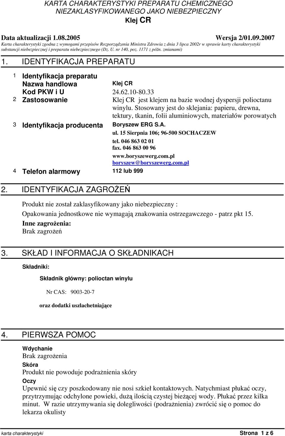 33 2 Zastosowanie jest klejem na bazie wodnej dyspersji polioctanu winylu.