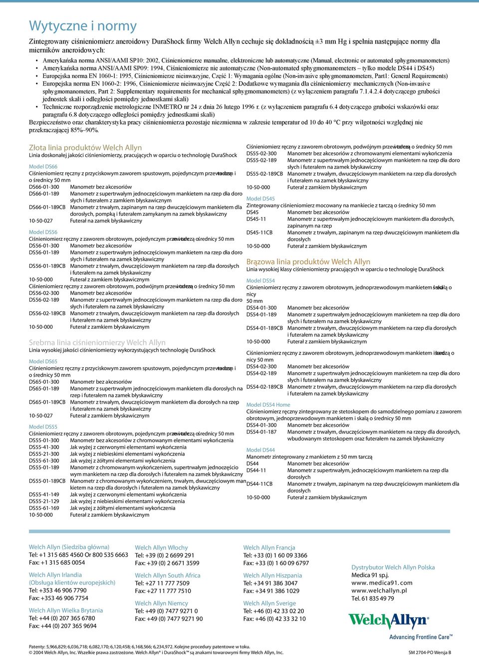 automatyczne (Non-automated sphygmomanometers tylko modele DS44 i DS45) Europejska norma EN 1060-1: 1995, Ciśnieniomierze nieinwazyjne, Część 1: Wymagania ogólne (Non-invasive sphygmomanometers,