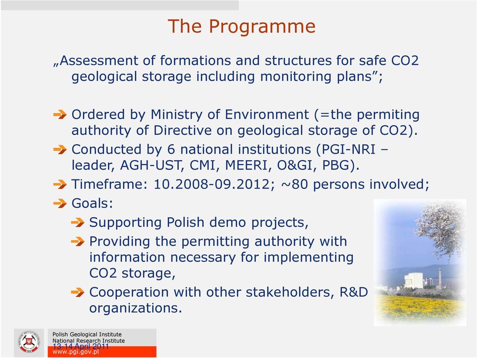 Conducted by 6 national institutions (PGI-NRI leader, AGH-UST, CMI, MEERI, O&GI, PBG). Timeframe: 10.2008-09.