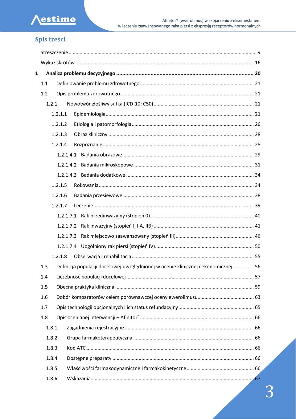 .. 34 Badania przesiewowe... 38 Leczenie... 39 Rak przedinwazyjny (stopień 0)... 40 Rak inwazyjny (stopień I, IIA, IIB)... 41 Rak miejscowo zaawansowany (stopień III).