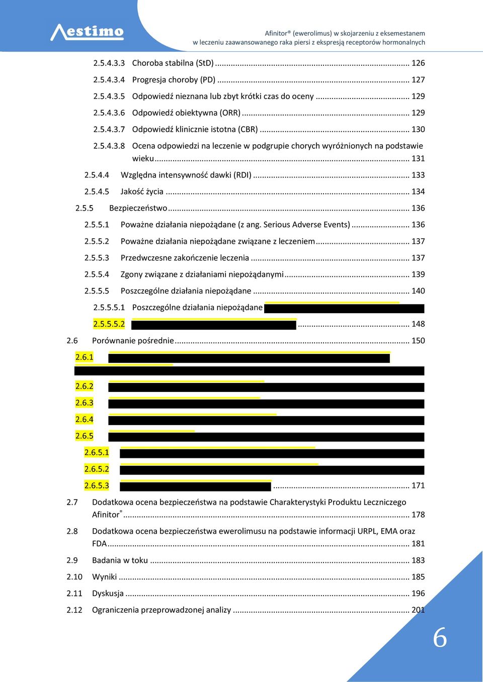 .. 136 Poważne działania niepożądane (z ang. Serious Adverse Events)... 136 Poważne działania niepożądane związane z leczeniem... 137 Przedwczesne zakończenie leczenia.