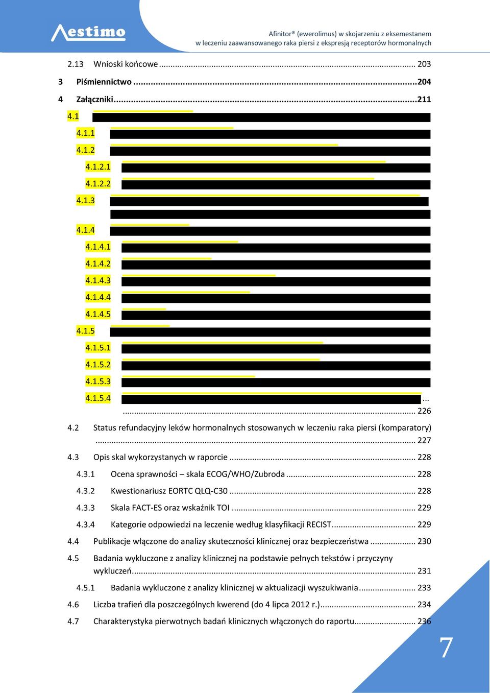 .. 229 Kategorie odpowiedzi na leczenie według klasyfikacji RECIST... 229 Publikacje włączone do analizy skuteczności klinicznej oraz bezpieczeństwa.