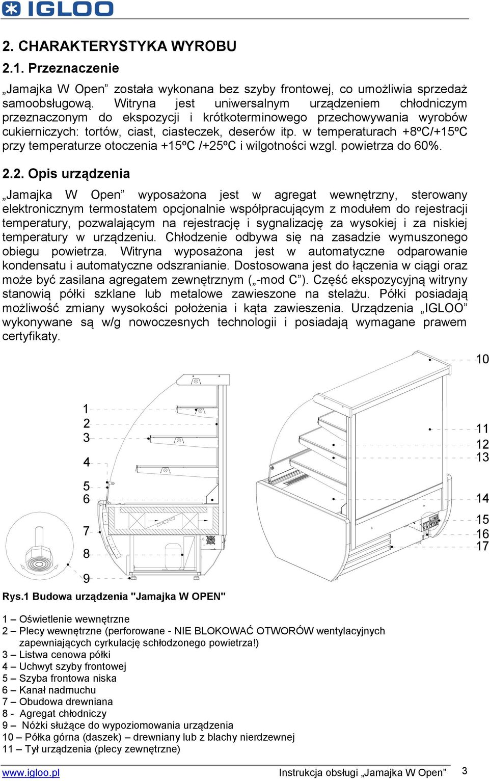 w temperaturach +8ºC/+15ºC przy temperaturze otoczenia +15ºC /+25