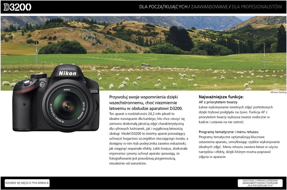 łatwością obsługi. Model D3200 to świetny aparat pozwalający uchwycić bogactwo szczegółów otaczającego świata, a dostępny w nim tryb podręcznika zawiera wskazówki, jak osiągnąć wspaniałe efekty.