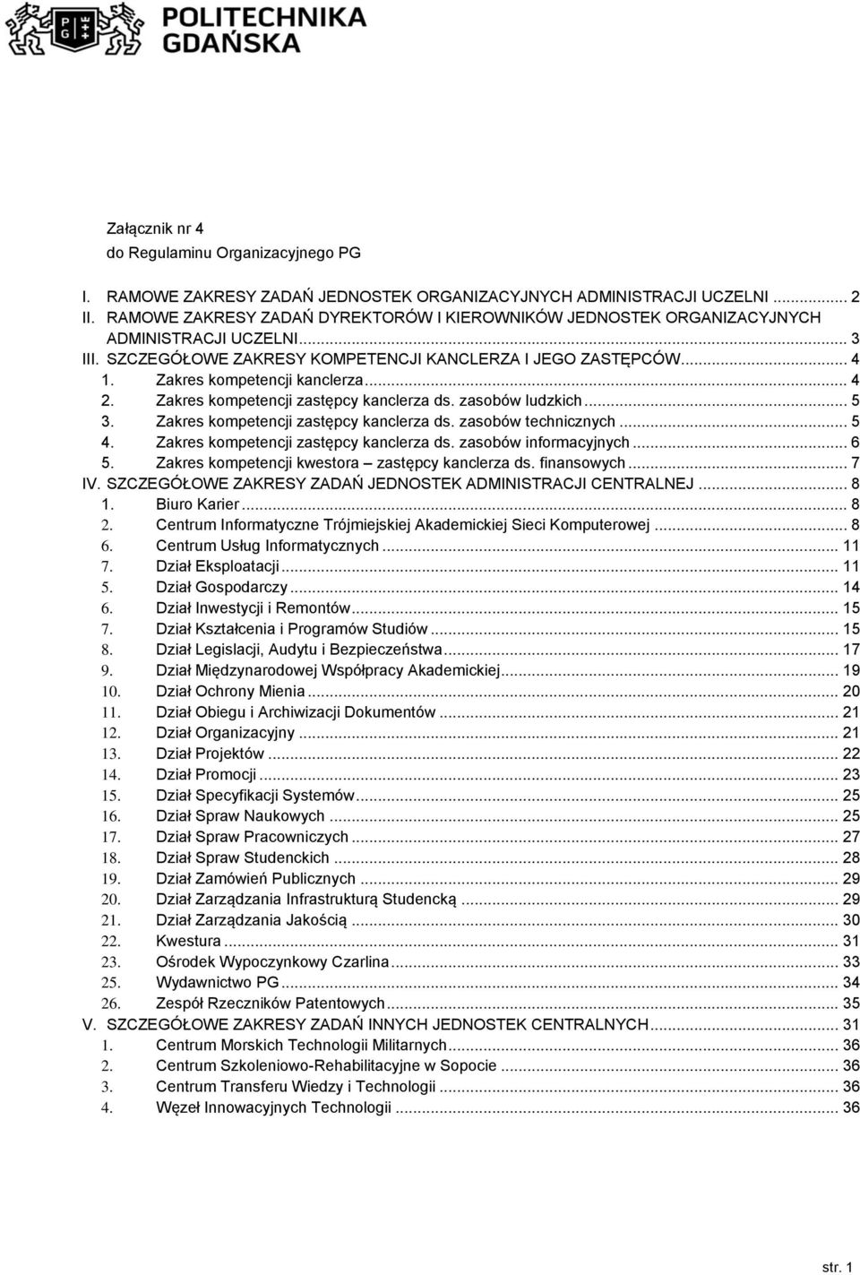 .. 4 2. Zakres kompetencji zastępcy kanclerza ds. zasobów ludzkich... 5 3. Zakres kompetencji zastępcy kanclerza ds. zasobów technicznych... 5 4. Zakres kompetencji zastępcy kanclerza ds. zasobów informacyjnych.