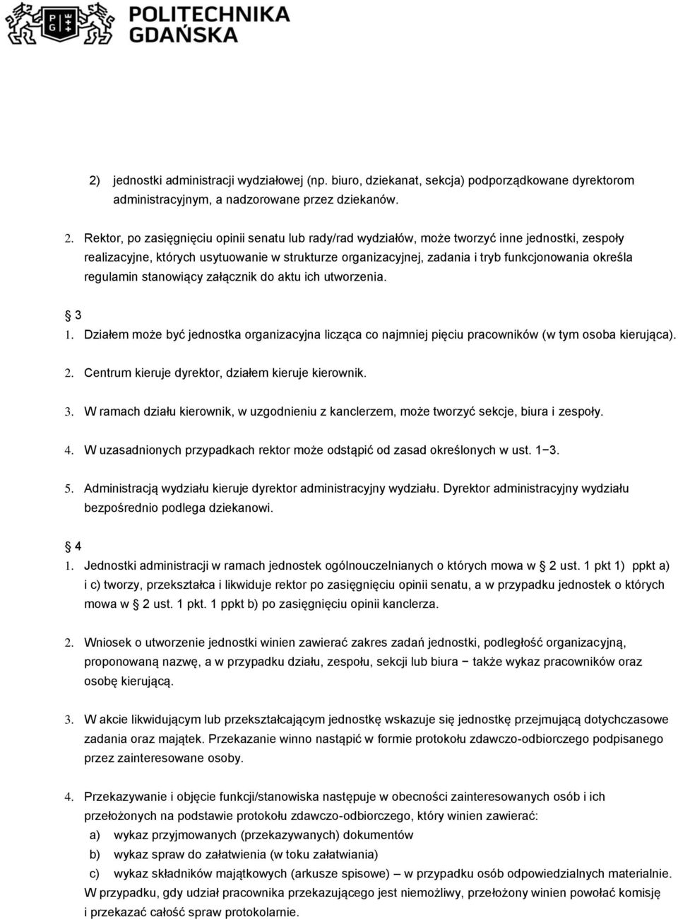 regulamin stanowiący załącznik do aktu ich utworzenia. 3 1. Działem może być jednostka organizacyjna licząca co najmniej pięciu pracowników (w tym osoba kierująca). 2.