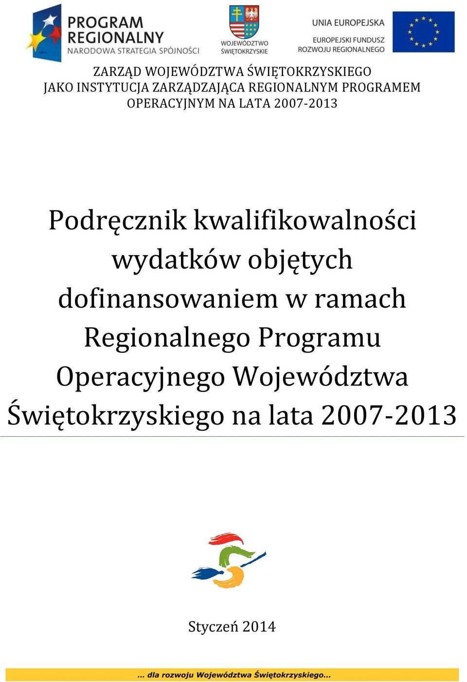 kwalifikowalności wydatków objętych dofinansowaniem w ramach