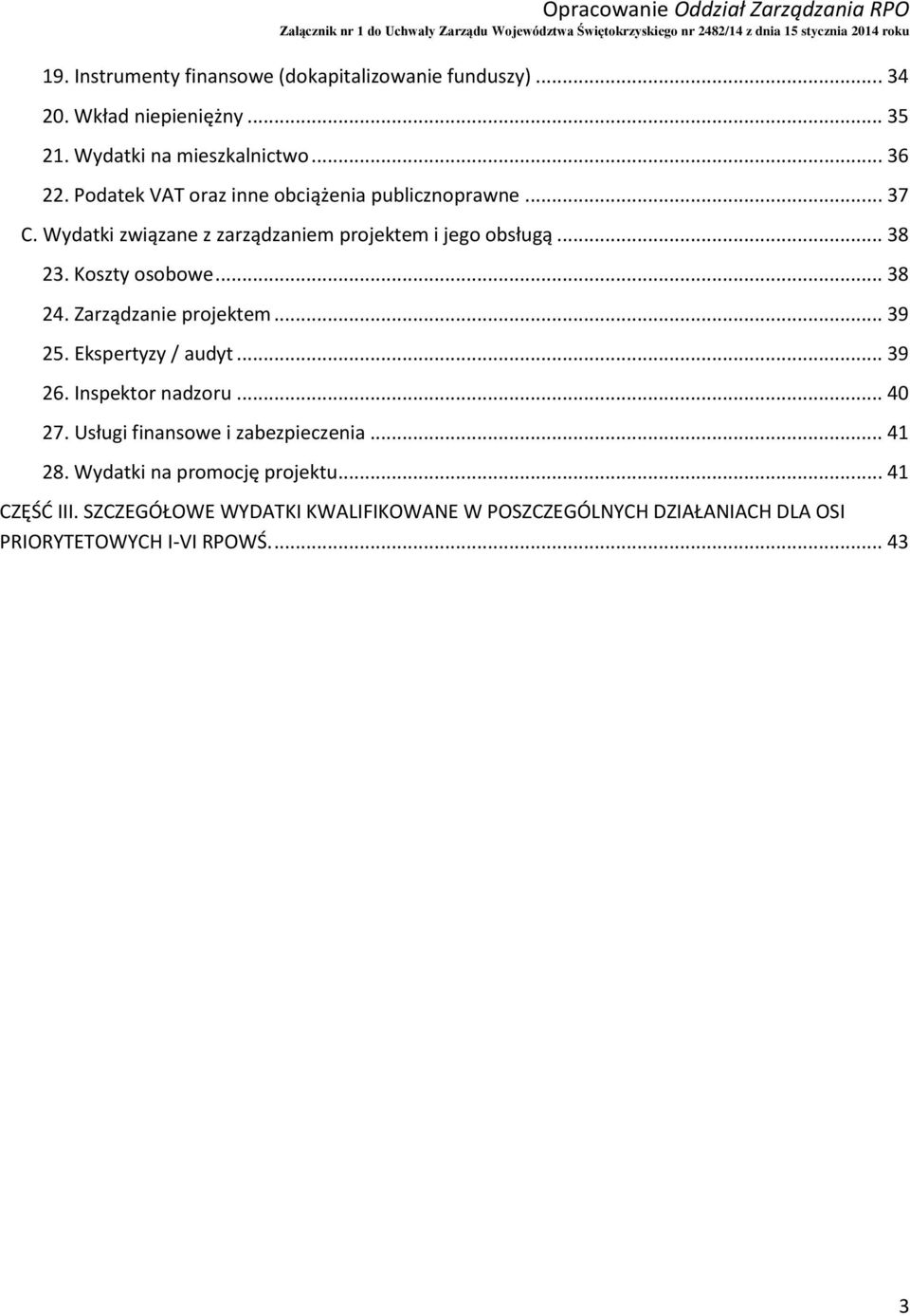 .. 38 24. Zarządzanie projektem... 39 25. Ekspertyzy / audyt... 39 26. Inspektor nadzoru... 40 27. Usługi finansowe i zabezpieczenia... 41 28.