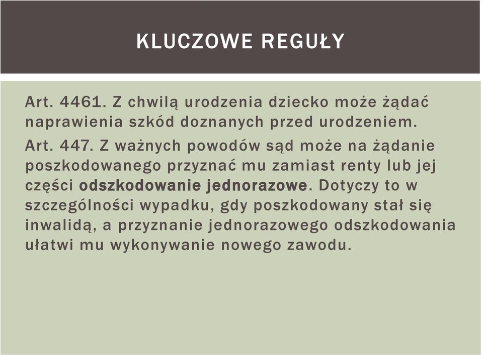 Z ważnych powodów sąd może na żądanie poszkodowanego przyznać mu zamiast renty lub jej części