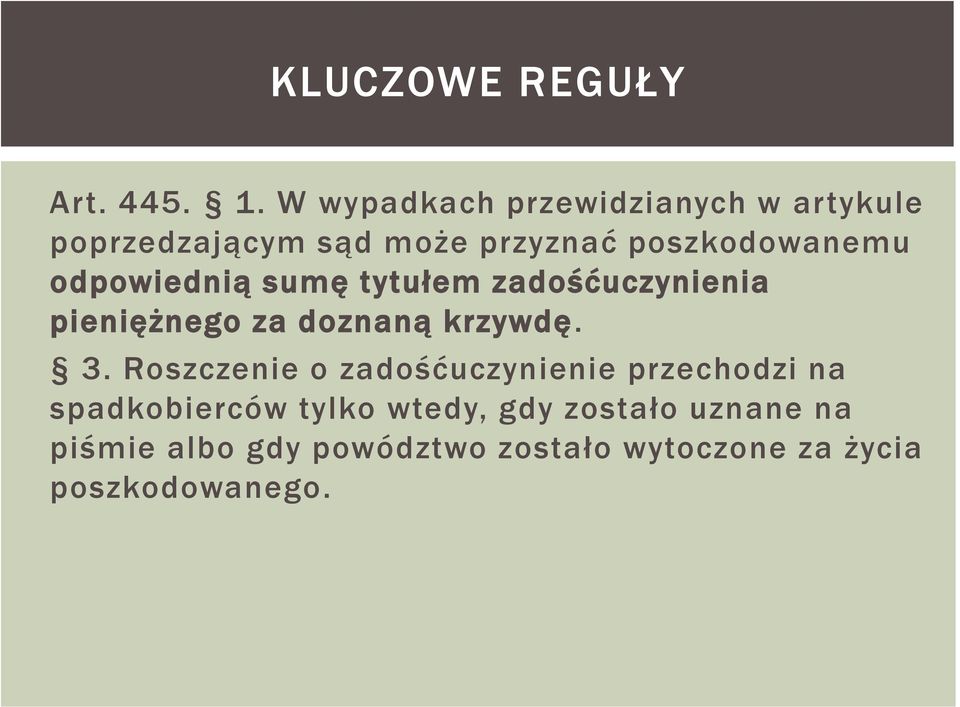 odpowiednią sumę tytułem zadośćuczynienia pieniężnego za doznaną krzywdę. 3.