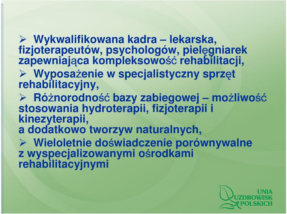 bazy zabiegowej możliwość stosowania hydroterapii, fizjoterapii i kinezyterapii, a dodatkowo