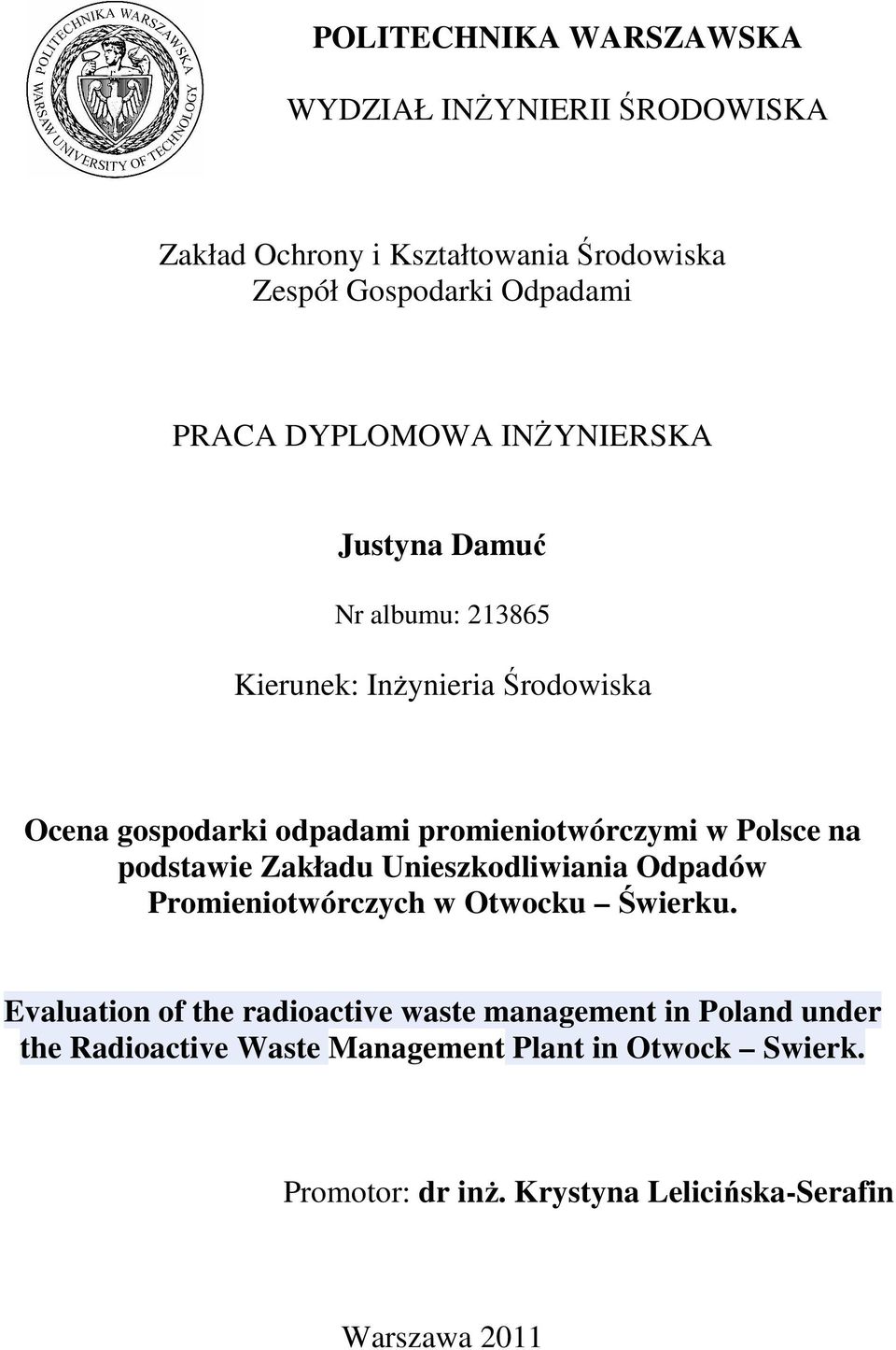 Polsce na podstawie Zakładu Unieszkodliwiania Odpadów Promieniotwórczych w Otwocku Świerku.