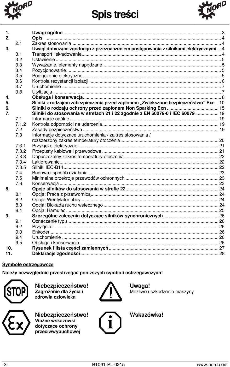 Obsługa i konserwacja... 8 5. Silniki z rodzajem zabezpieczenia przed zapłonem Zwiększone bezpieczeństwo Exe... 10 6. Silniki o rodzaju ochrony przed zapłonem Non Sparking Exn... 15 7.