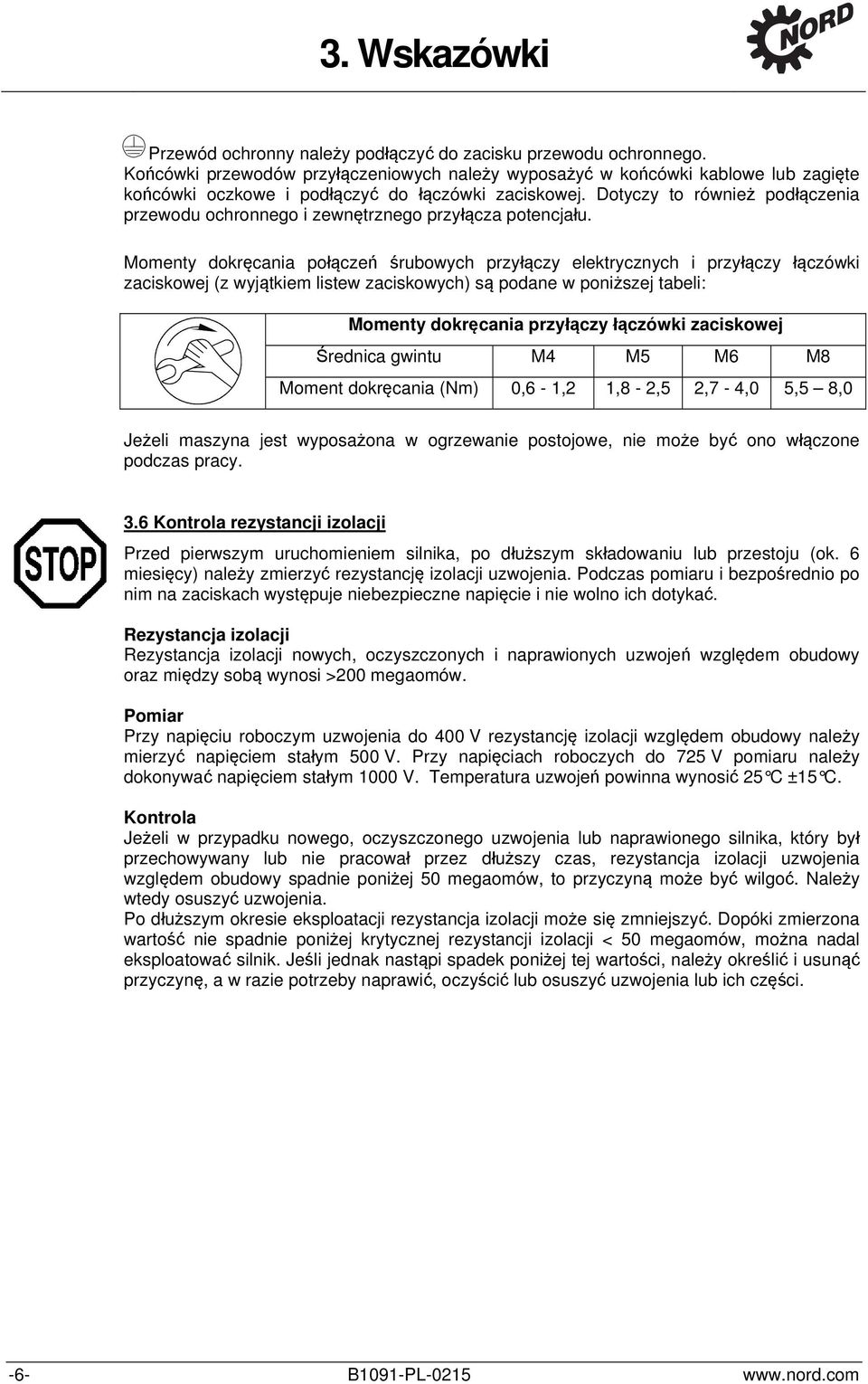 Dotyczy to również podłączenia przewodu ochronnego i zewnętrznego przyłącza potencjału.