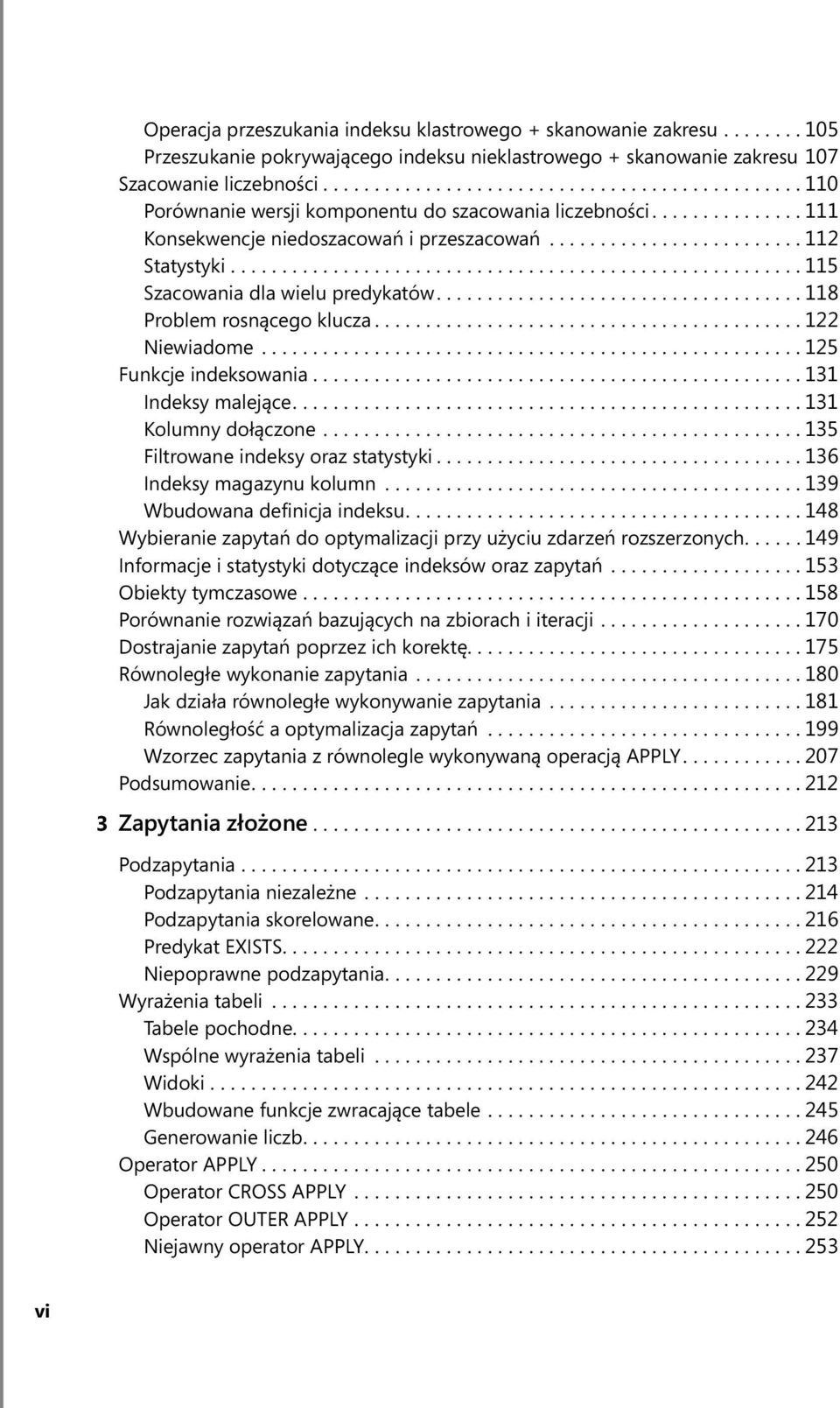 ....................................................... 115 Szacowania dla wielu predykatów.................................... 118 Problem rosnącego klucza.......................................... 122 Niewiadome.