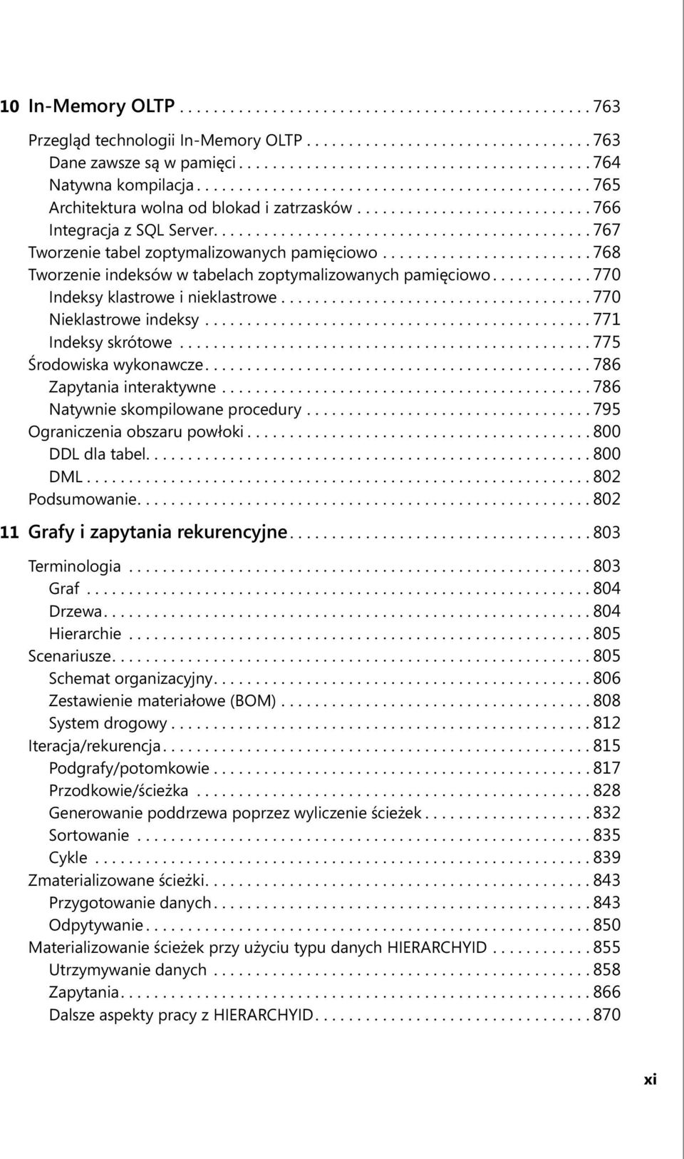 ........................ 768 Tworzenie indeksów w tabelach zoptymalizowanych pamięciowo............ 770 Indeksy klastrowe i nieklastrowe..................................... 770 Nieklastrowe indeksy.