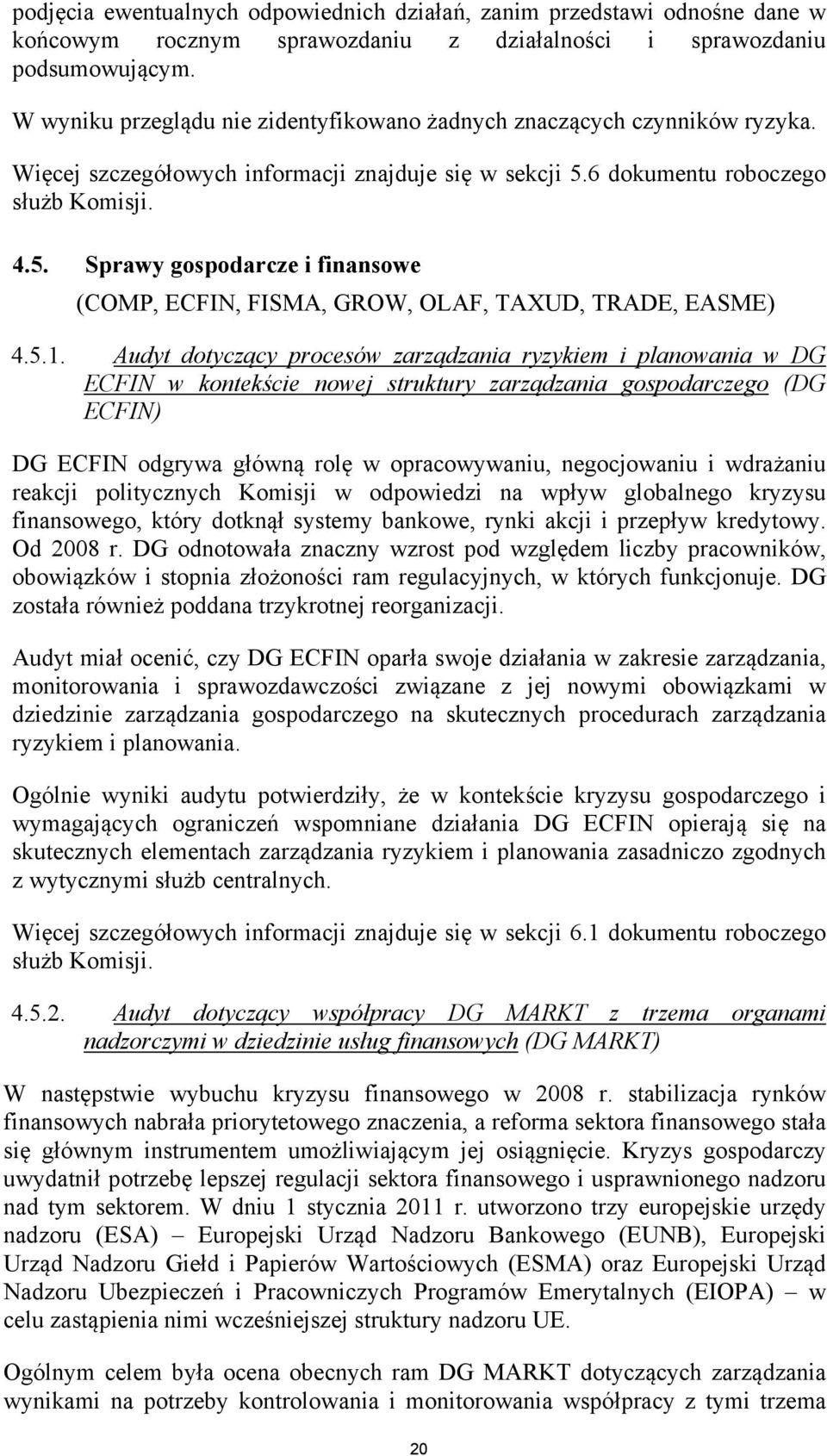 6 dokumentu roboczego 4.5. Sprawy gospodarcze i finansowe (COMP, ECFIN, FISMA, GROW, OLAF, TAXUD, TRADE, EASME) 4.5.1.
